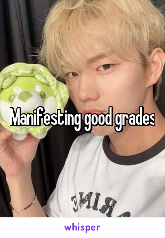 Manifesting good grades