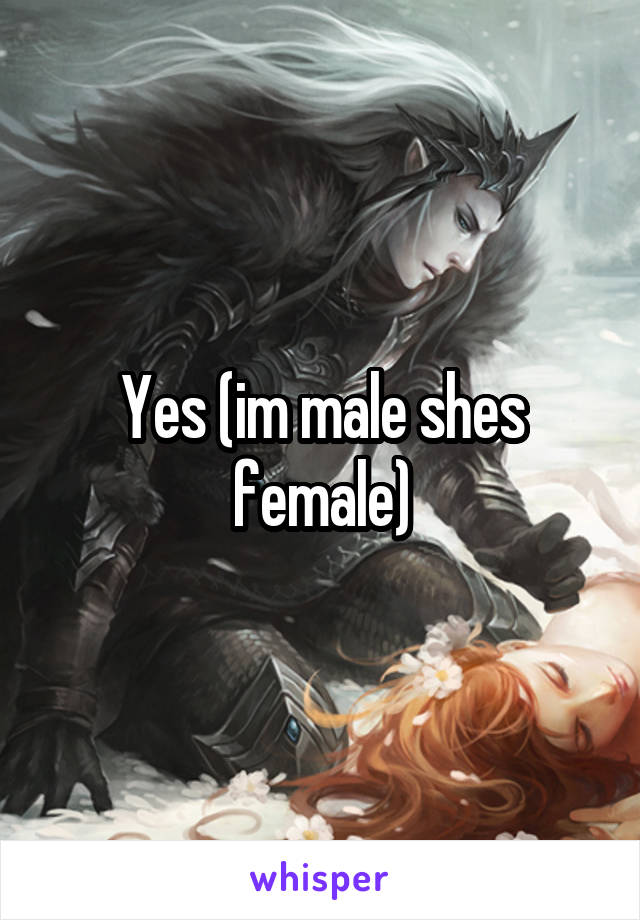 Yes (im male shes female)