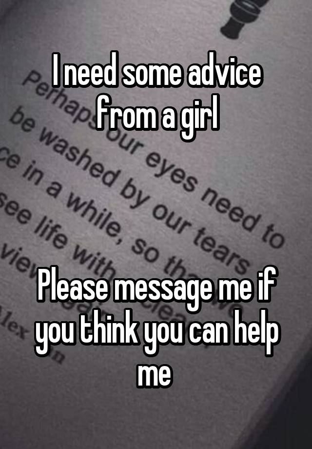 I need some advice from a girl



Please message me if you think you can help me 