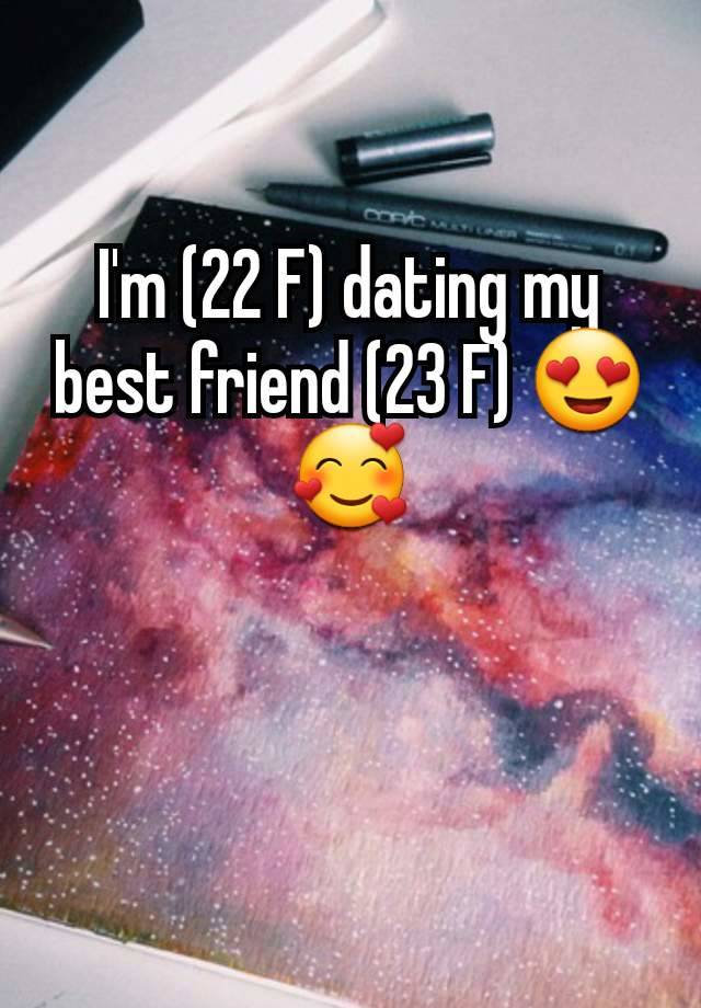 I'm (22 F) dating my best friend (23 F) 😍🥰