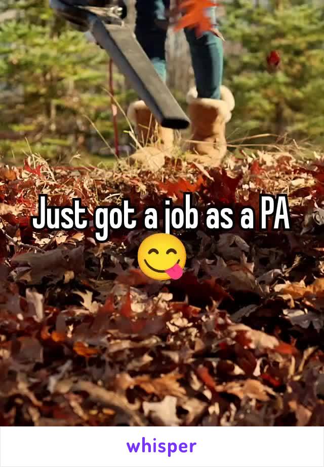 Just got a job as a PA 😋