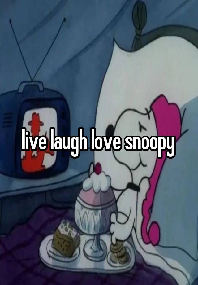 live laugh love snoopy 