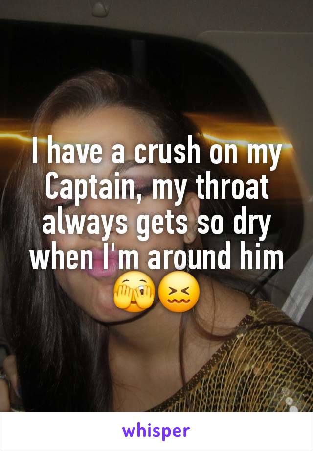 I have a crush on my Captain, my throat always gets so dry when I'm around him🫣😖