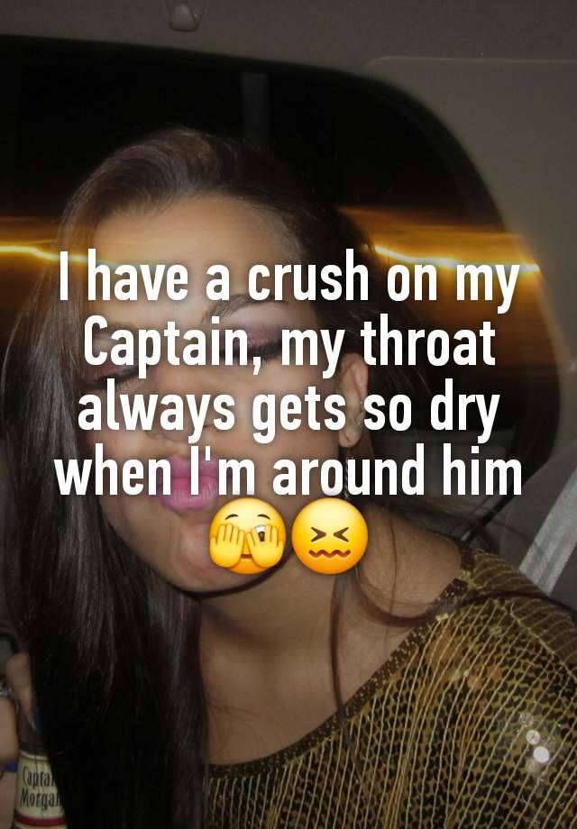 I have a crush on my Captain, my throat always gets so dry when I'm around him🫣😖