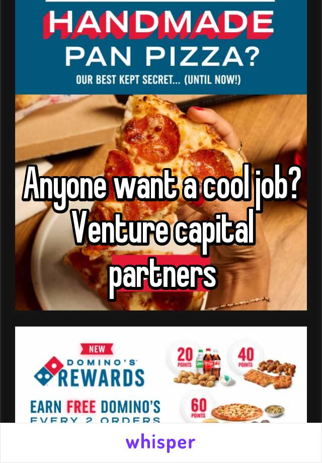 Anyone want a cool job? Venture capital partners