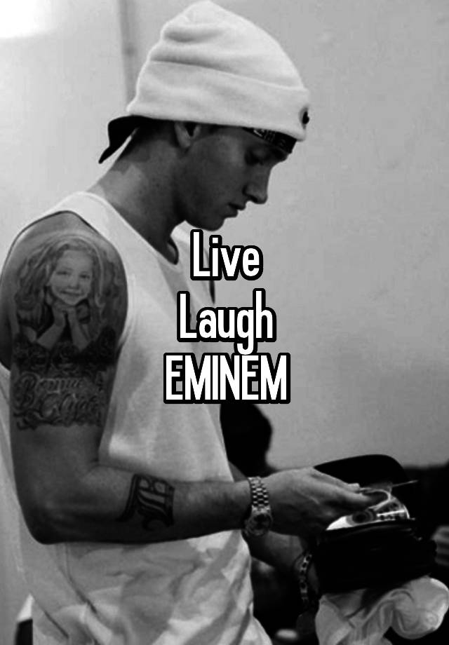 Live
Laugh
EMINEM