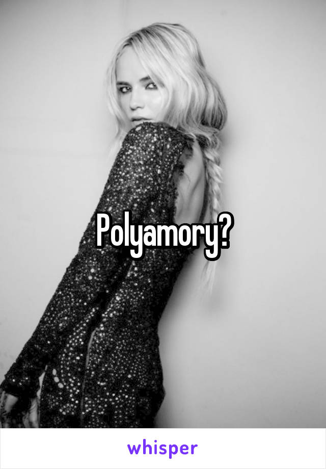 Polyamory?