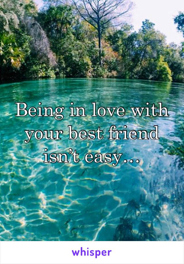 Being in love with your best friend isn’t easy…