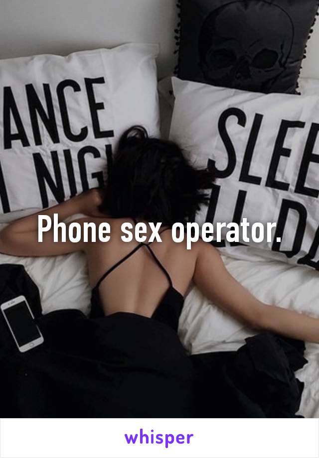 Phone sех operator.