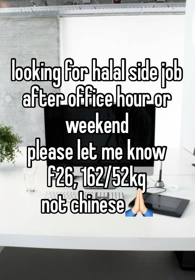 looking for halal side job
after office hour or weekend
please let me know
f26, 162/52kg
not chinese🙏🏻