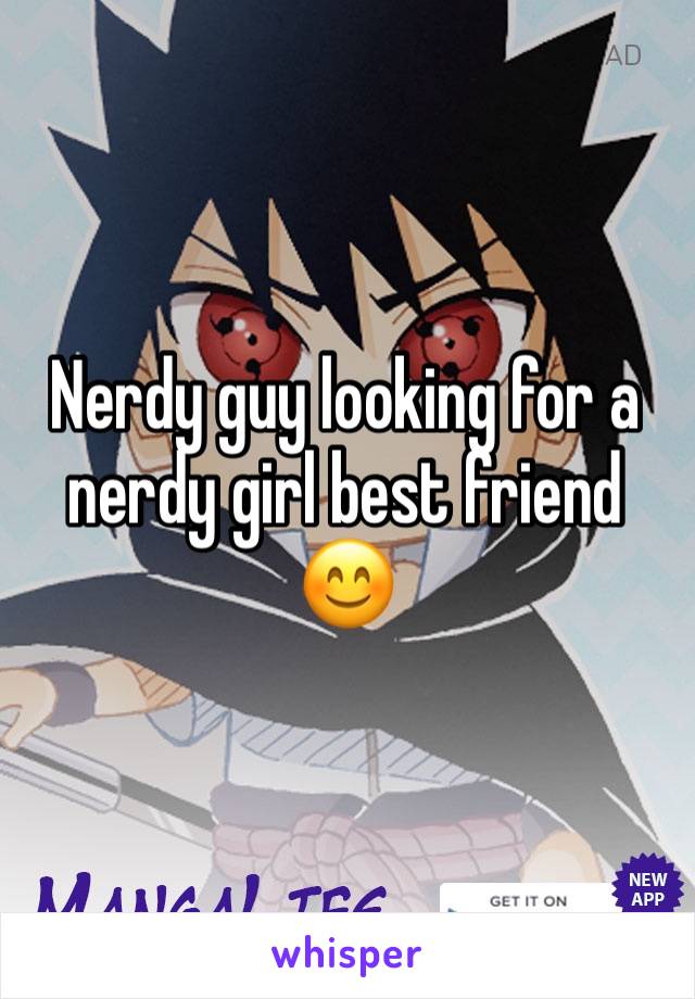 Nerdy guy looking for a nerdy girl best friend 😊