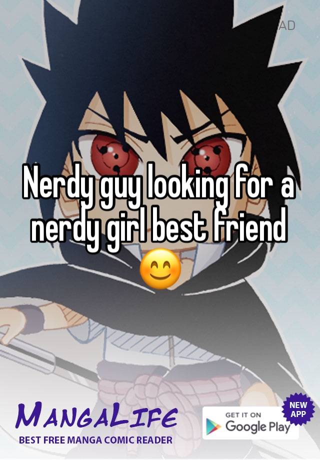 Nerdy guy looking for a nerdy girl best friend 😊