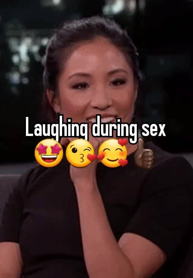 Laughing during sex
🤩😘🥰👍🏿