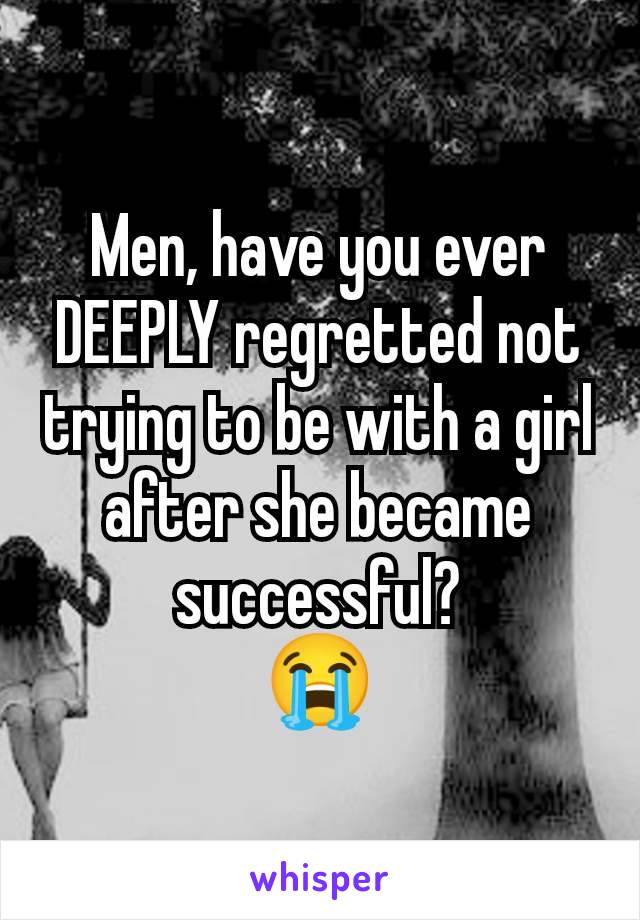 Men, have you ever DEEPLY regretted not trying to be with a girl after she became successful?
😭