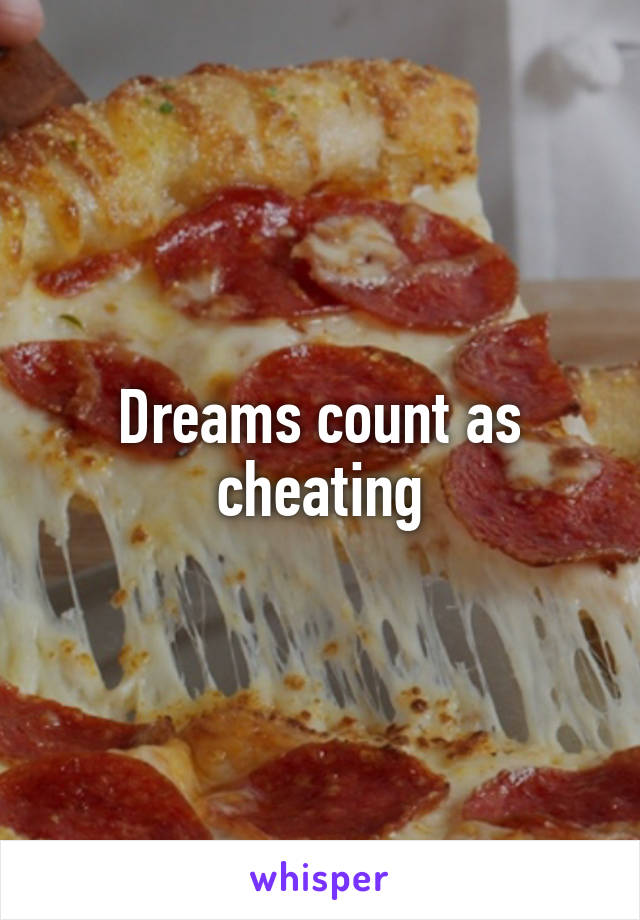 Dreams count as cheating