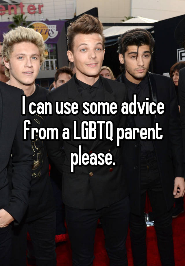 I can use some advice from a LGBTQ parent please.