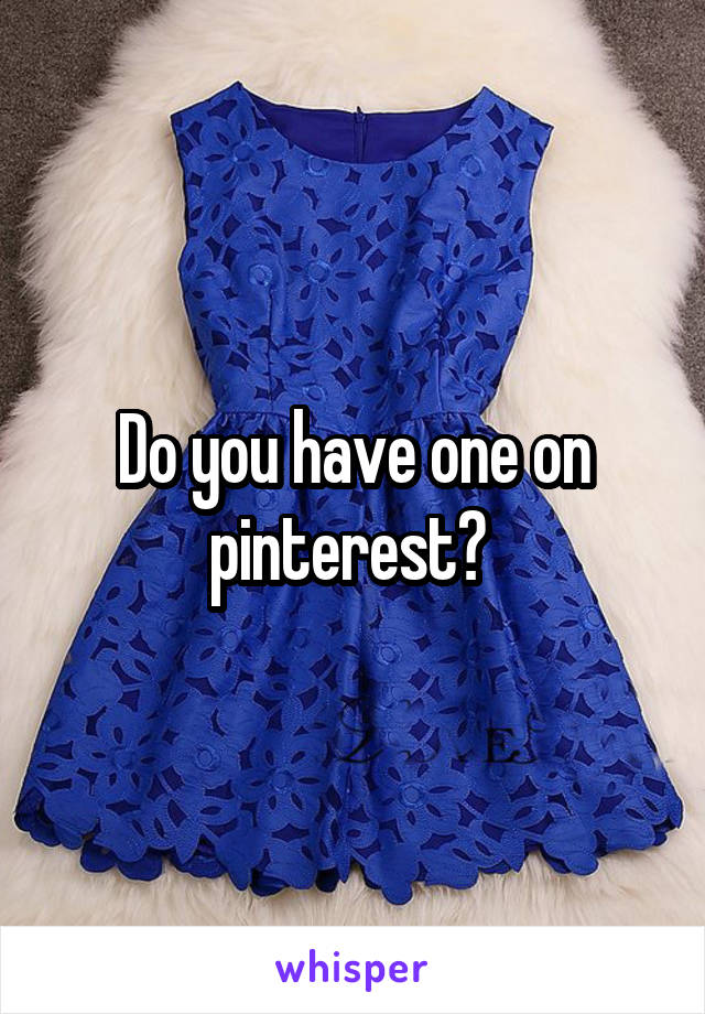 Do you have one on pinterest? 