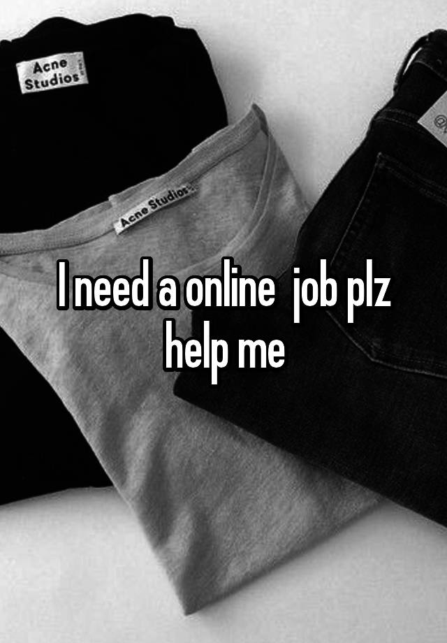 I need a online  job plz help me