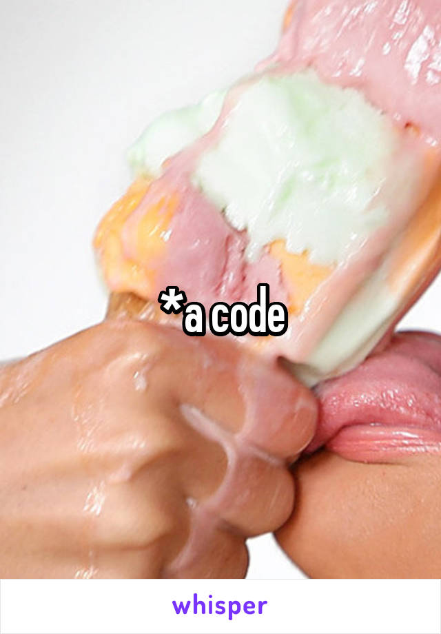 *a code