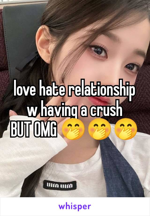 love hate relationship w having a crush
BUT OMG 🤭🤭🤭