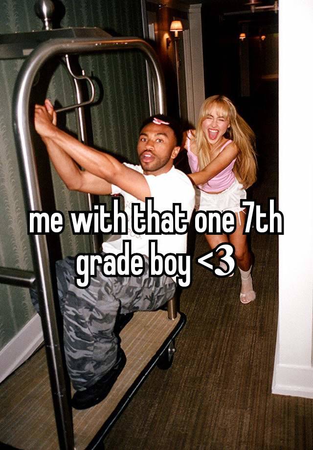 me with that one 7th grade boy <𝟑
