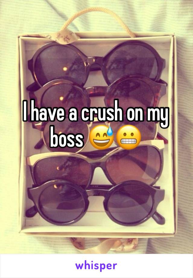 I have a crush on my boss 😅😬