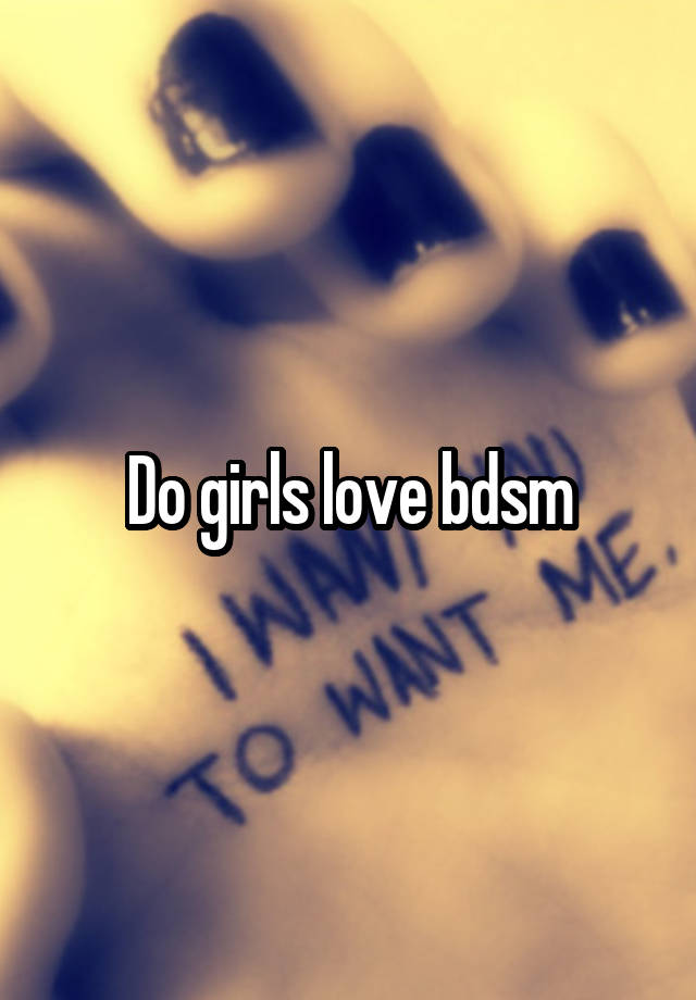 Do girls love bdsm