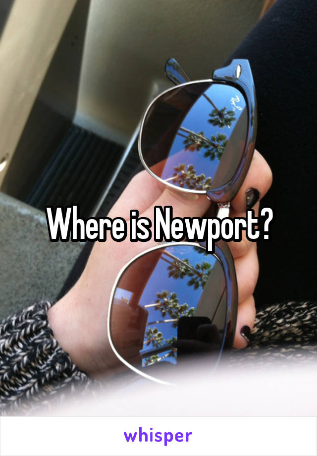 Where is Newport?