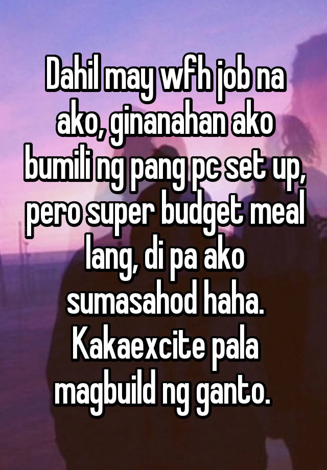 Dahil may wfh job na ako, ginanahan ako bumili ng pang pc set up, pero super budget meal lang, di pa ako sumasahod haha. Kakaexcite pala magbuild ng ganto. 