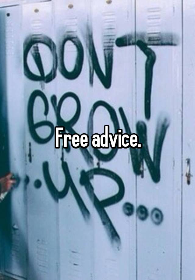 Free advice.