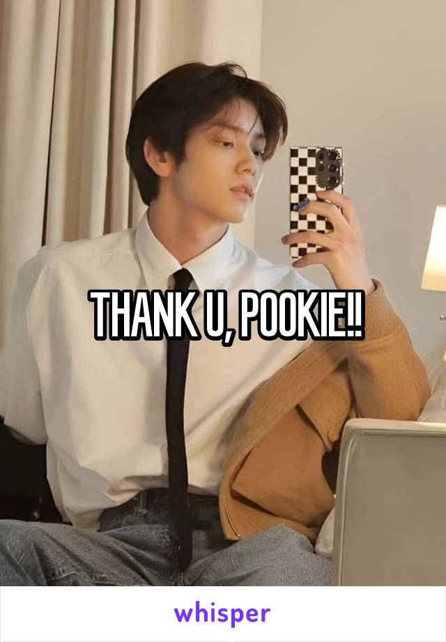 THANK U, POOKIE!!