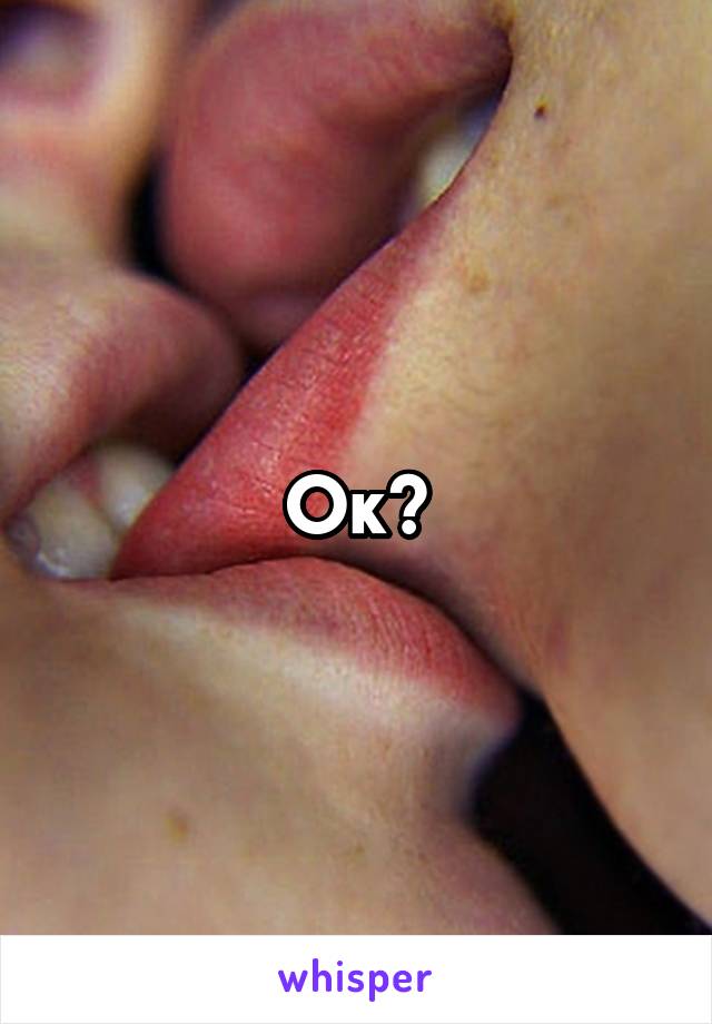 Ok?