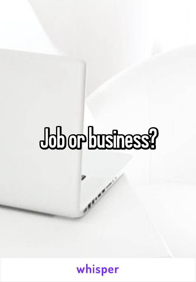 Job or business?