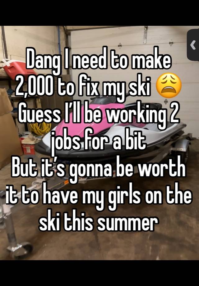 Dang I need to make 2,000 to fix my ski 😩 
Guess I’ll be working 2 jobs for a bit
But it’s gonna be worth it to have my girls on the ski this summer 