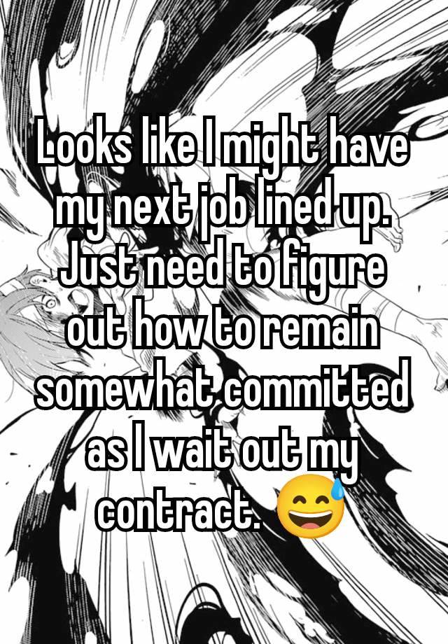 Looks like I might have my next job lined up. Just need to figure out how to remain somewhat committed as I wait out my contract. 😅