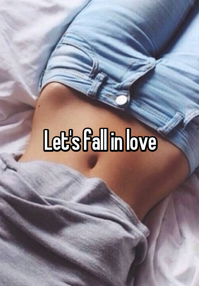 Let's fall in love