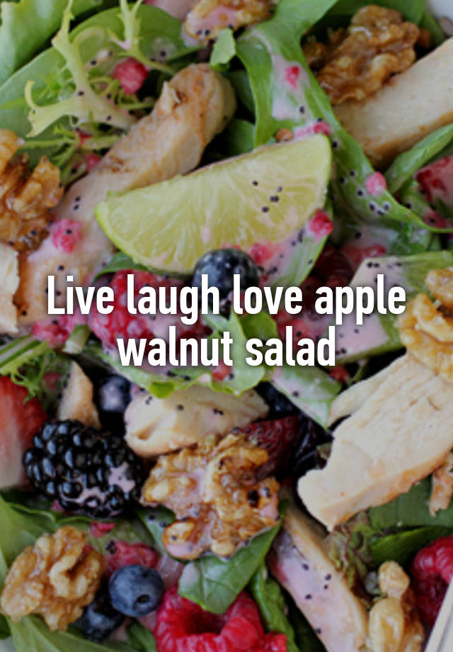 Live laugh love apple walnut salad