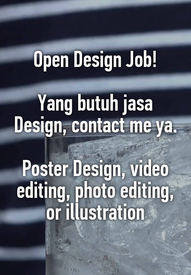 Open Design Job!

Yang butuh jasa Design, contact me ya. 
Poster Design, video editing, photo editing, or illustration