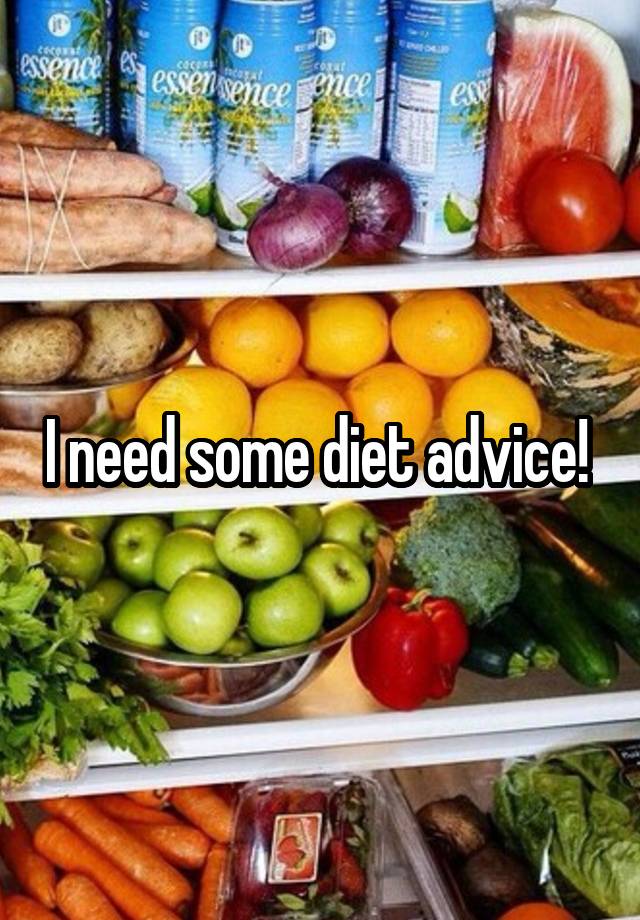 I need some diet advice! 