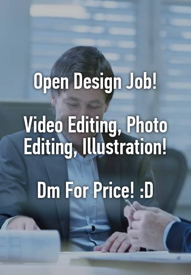 Open Design Job!

Video Editing, Photo Editing, Illustration!

Dm For Price! :D