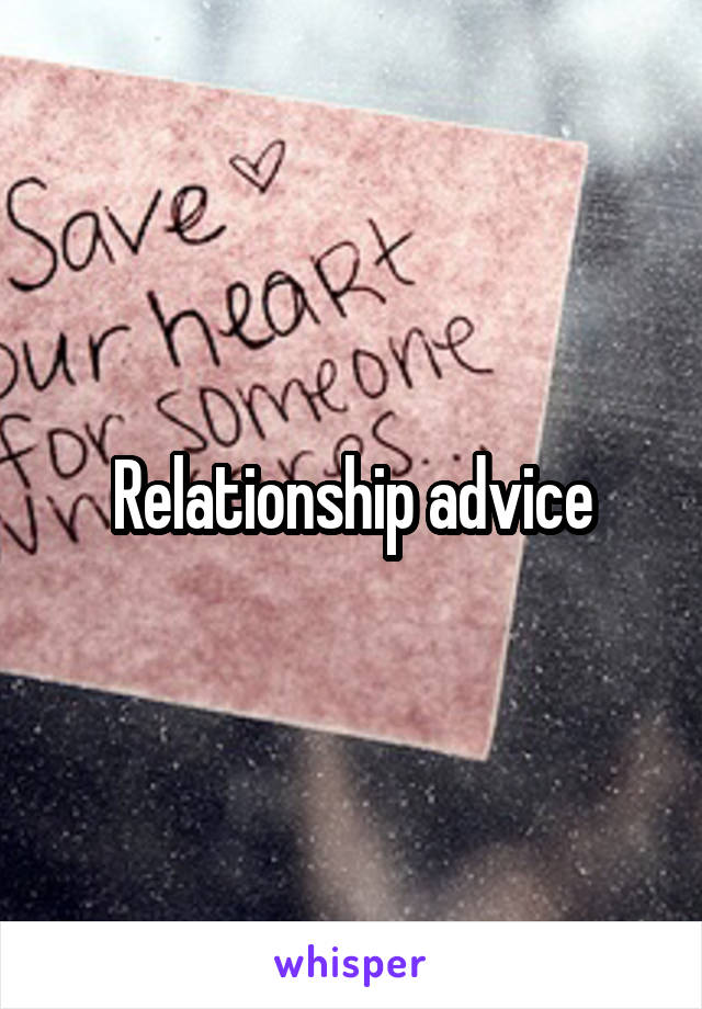 Relationship advice