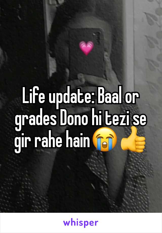 Life update: Baal or grades Dono hi tezi se gir rahe hain😭👍