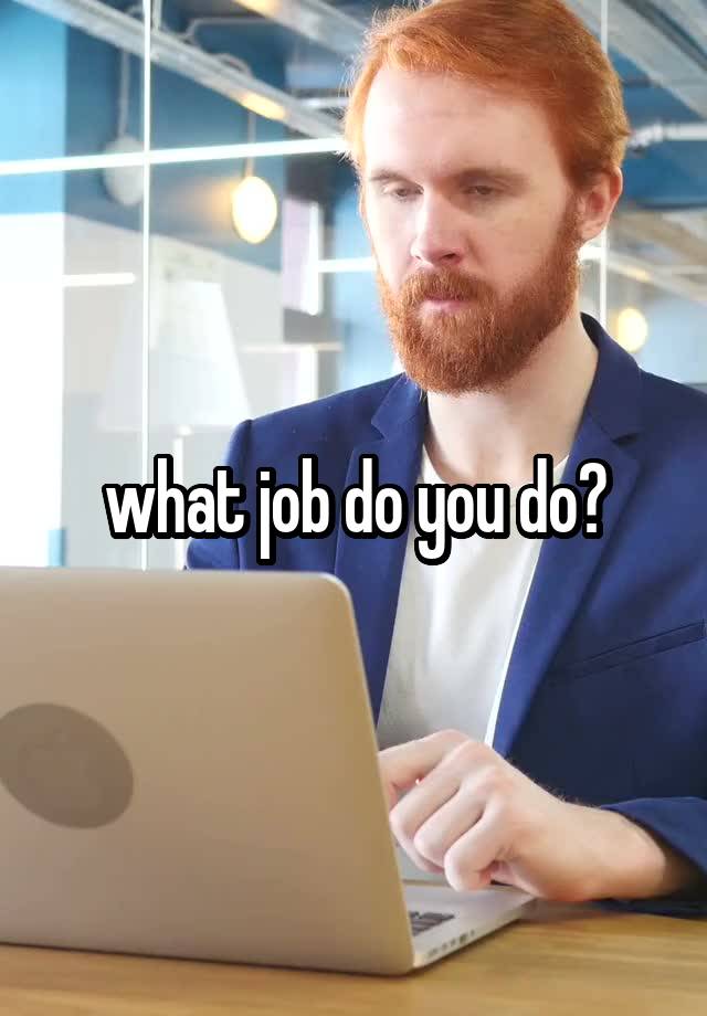 what job do you do?