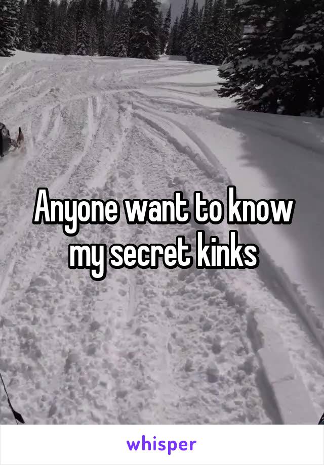 Anyone want to know my secret kinks