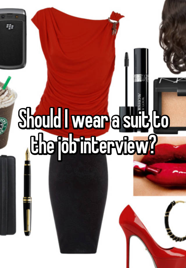 Should I wear a suit to the job interview?