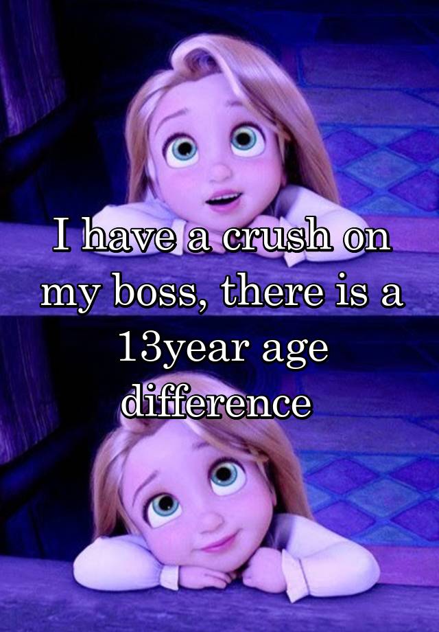 I have a crush on my boss, there is a 13year age difference 