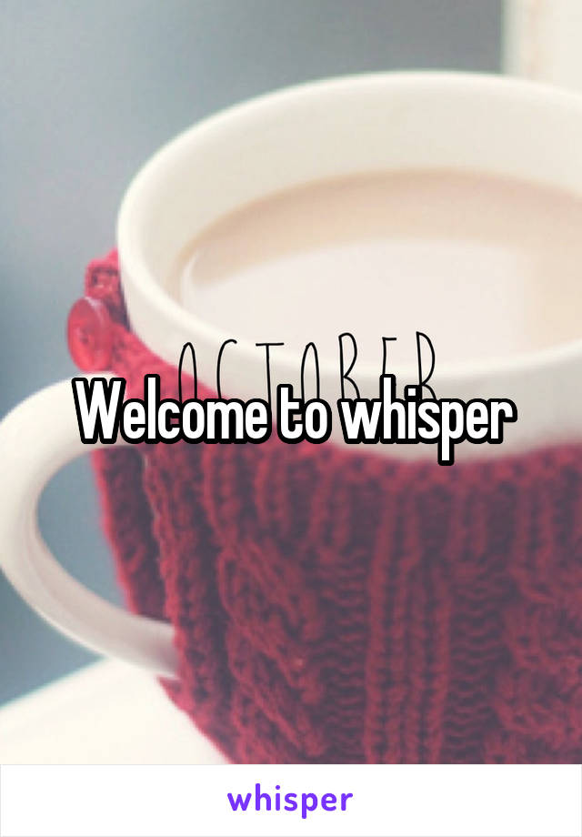 Welcome to whisper