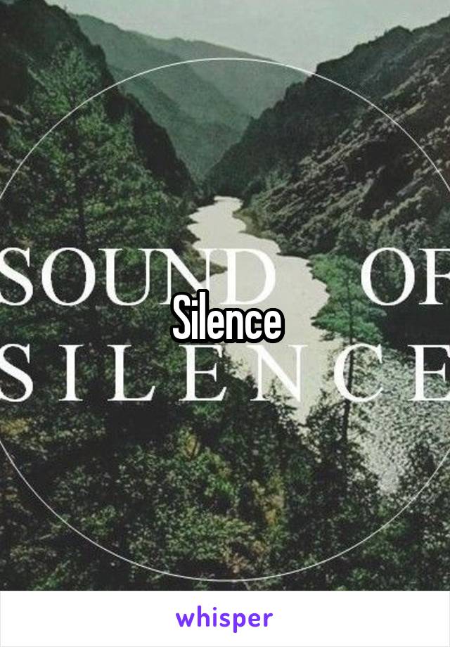 Silence