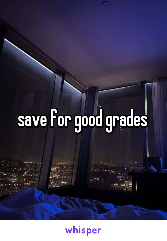 save for good grades 