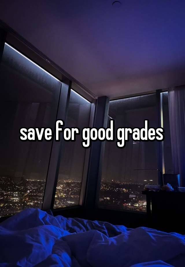 save for good grades 